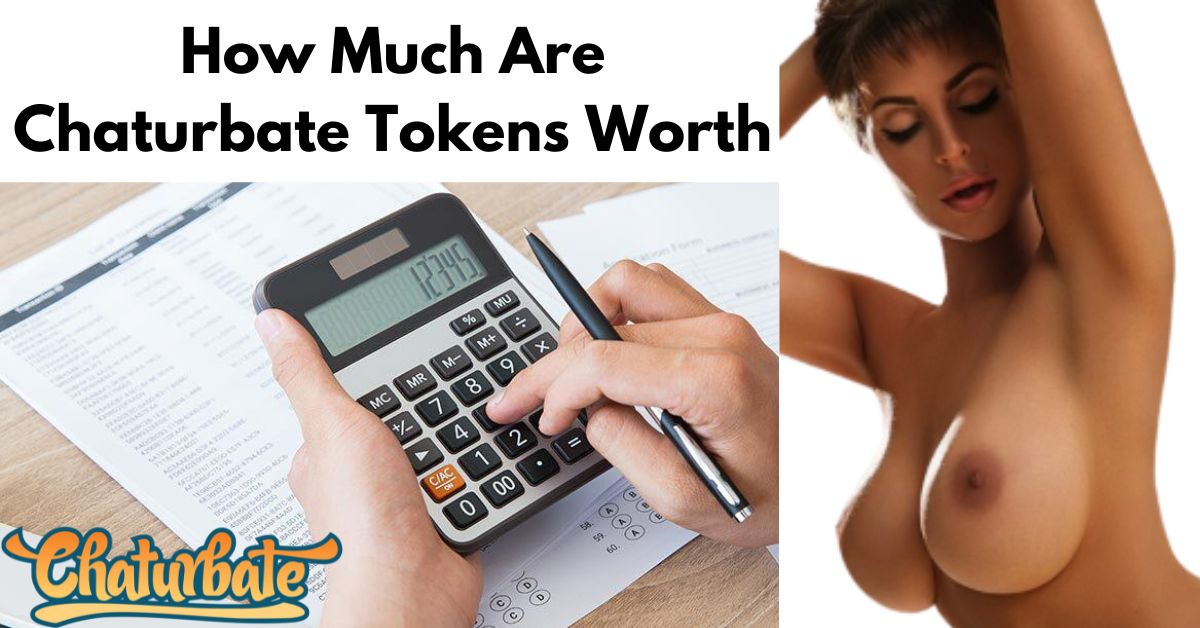 How Much Are Chaturbate Tokens Worth