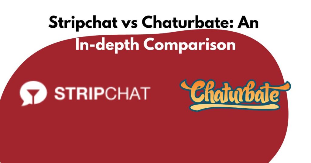 Stripchat vs Chaturbate: An In-depth Comparison. Chaturbate vs Stripchat