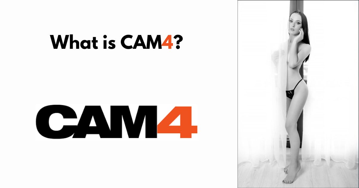 What is Cam4? And How it Works