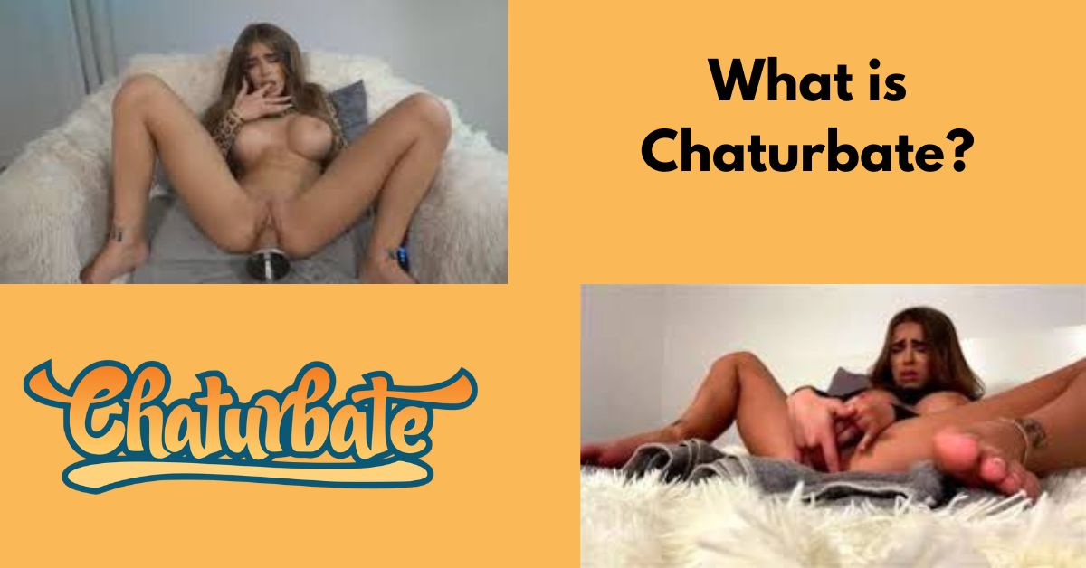 What is Chaturbate? Chaturbate Meaning and Hot it Works